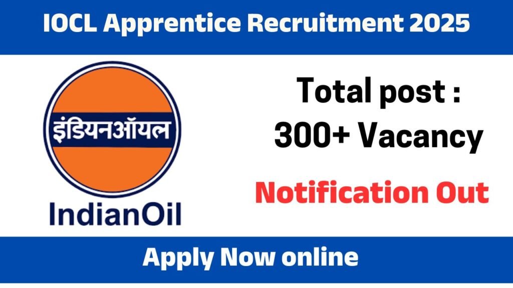 IOCL Apprentice Recruitment 2025 , 300 + Vacancy Apply Online At www