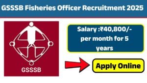 GSSSB Fisheries Officer Recruitment 2025